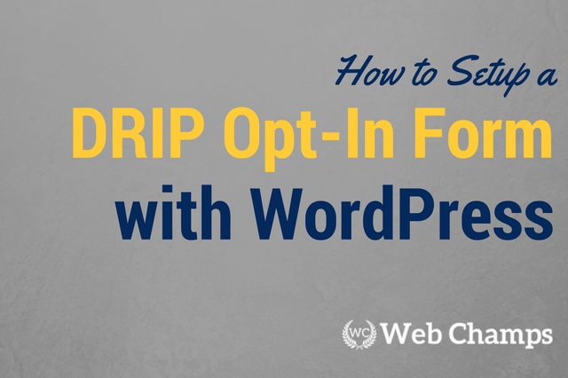 How to Setup a Drip Opt-In Form with WordPress